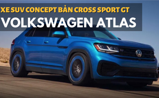 Volkswagen trình làng SUV động cơ "khủng" Atlas Cross Sport GT Concept