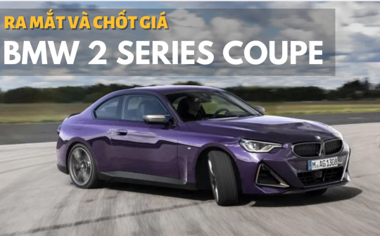 BMW 2-Series Coupe 2022 vừa ra mắt giá bao nhiêu?