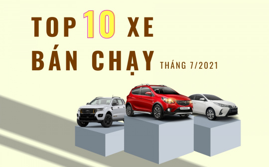 Top 10 xe bán chạy tháng 7/2021: VinFast Fadil tiếp tục đăng quang
