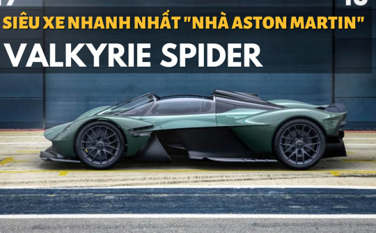 Valkyrie Spider: Siêu xe nhanh nhất "nhà Aston Martin"
