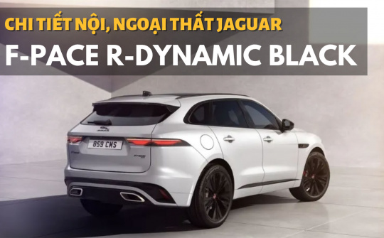 Soi chi tiết nội, ngoại thất Jaguar F-PACE R-Dynamic Black vừa ra mắt