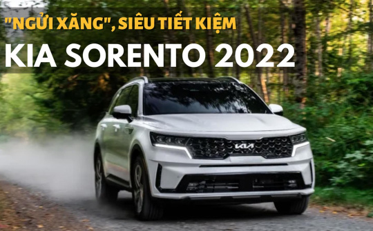 Kia Sorento 2022 ra phiên bản mới: "Ngửi xăng" để chạy