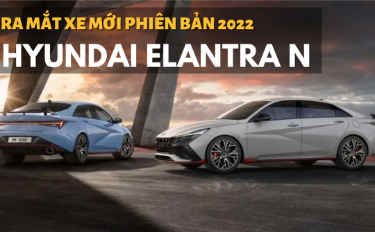 Hyundai Elantra N 2022 ra mắt ở thị trường "khó tính"