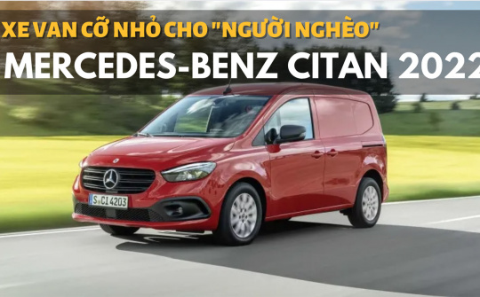 Mercedes-Benz Citan 2022 - Xe van cỡ nhỏ cho "người nghèo"