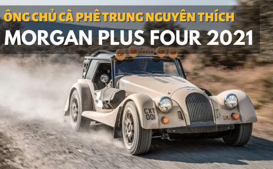 Morgan Plus Four 2021 - Ông chủ cà phê Trung Nguyên chắc chắn thích mẫu xe này