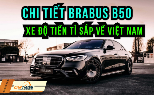 Đánh giá chi tiết Brabus B50 sắp ra mắt Việt Nam, chiếc xe "độ" được nhiều fan trông ngóng