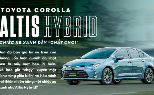 Toyota Corolla Altis Hybrid - Chiếc xe xanh đầy "chất chơi"