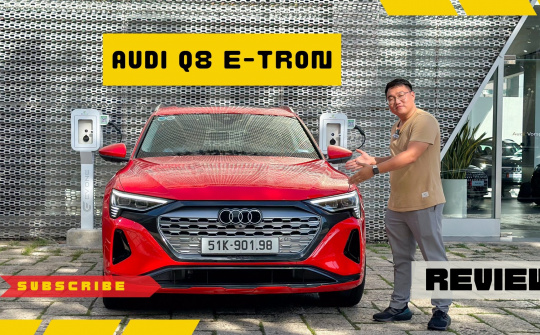 Đánh giá nhanh xe điện Audi Q8 e-tron vừa ra mắt Việt Nam giá từ 3,8 tỷ đồng