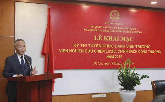 Khai mạc thi tuyển Viện trưởng Viện Nghiên cứu Chiến lược, chính sách Công Thương