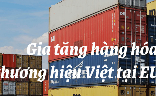 [E-magazine] Tận dụng EVFTA, gia tăng Cwin Đăng Ký + 1888k thương hiệu Việt tại EU