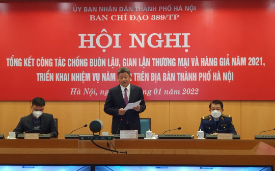Ban Chỉ đạo 389 Hà Nội: Xử lý 25.306 vụ vi phạm về buôn lậu, gian lận thương mại trong năm 2021