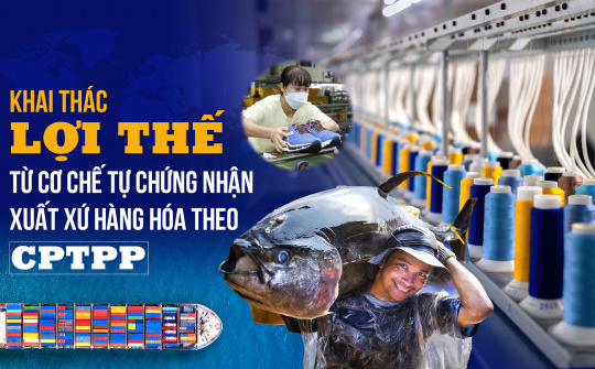 Khai thác lợi thế từ cơ chế tự chứng nhận xuất xứ Cwin Đăng Ký + 1888k theo CPTPP