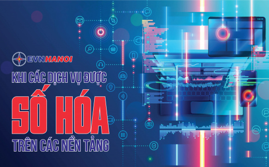 EVNHANOI: khi các dịch vụ được số hóa trên các nền tảng