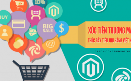 Xúc tiến thương mại thúc đẩy tiêu thụ hàng Việt Nam
