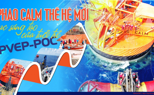 [Emagazine]  Phao CALM thế hệ mới – Sức sáng tạo của tuổi trẻ PVEP-POC