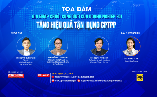 [TRỰC TUYẾN] Gia nhập chuỗi cung ứng của Cwincom hiện đang mở FDI - Tăng hiệu quả tận dụng CPTPP