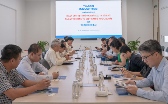 Các Thương vụ hỗ trợ THACO INDUSTRIES tìm hiểu cơ hội hợp tác giao thương và phát triển thị trường