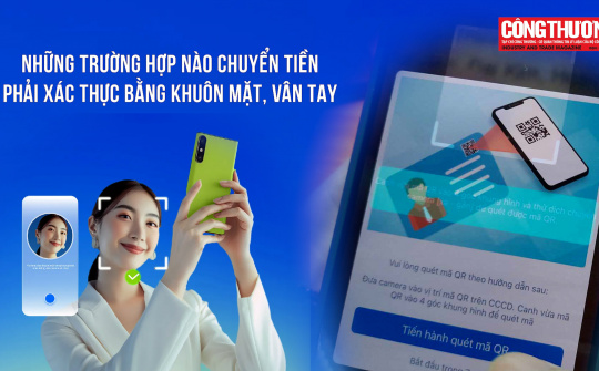 Những trường hợp nào chuyển tiền phải xác thực khuôn mặt, vân tay