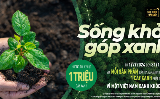Tái khởi động chương trình "Sống khỏe góp xanh 2024”, hướng tới kỷ lục 1 triệu cây xanh cùng Panasonic