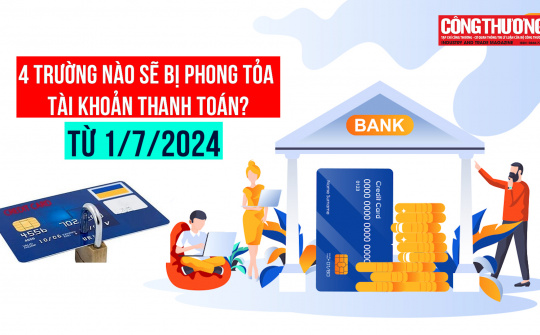 Từ 1/7/2024, các trường hợp nào sẽ bị phong tỏa tài khoản thanh toán?