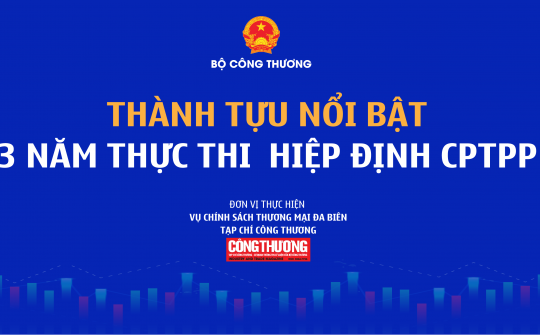 [INFOGRAPHIC] Những thành tựu nổi bật sau gần 4 năm thực thi CPTPP