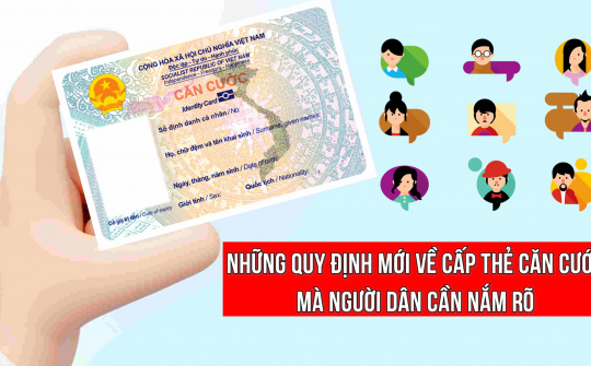 Những quy định mới về cấp thẻ căn cước mà người dân cần nắm rõ