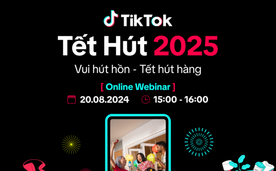 TikTok chia sẻ bí quyết xây dựng chiến lược bán hàng Tết 2025