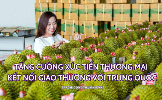 Tăng cường xúc tiến thương mại, kết nối giao thương với Trung Quốc