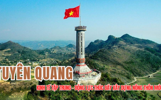 Cwin.com giải trí hiện đại tập trung - động lực thúc đẩy xây dựng nông thôn mới Tuyên Quang