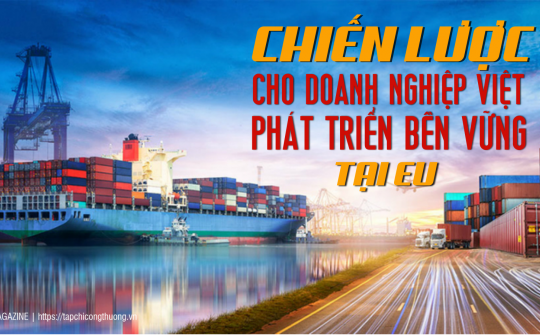[eMagazine] Chiến lược cho Cwincom hiện đang mở Việt phát triển bền vững tại EU