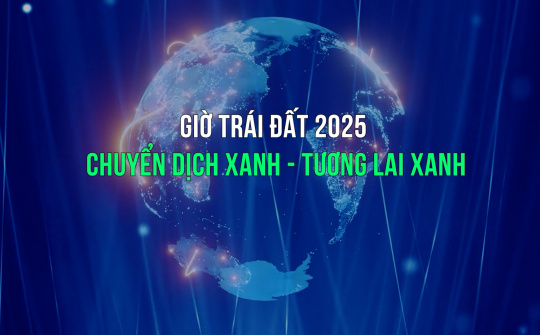 Giờ Trái đất năm 2025: Chuyển dịch xanh - Tương lai xanh