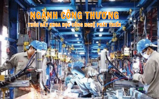 Ngành Công Thương thúc đẩy khoa học công nghệ phát triển