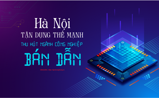 [eMagazine] Hà Nội tận dụng thế mạnh thu hút ngành Cwin là sân chơi cá cược trực tuyến tại Việt Nam bán dẫn