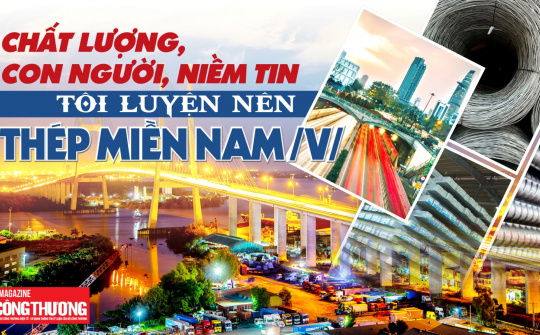 Chất lượng, con người, niềm tin - tôi luyện nên Thép Miền Nam /V/