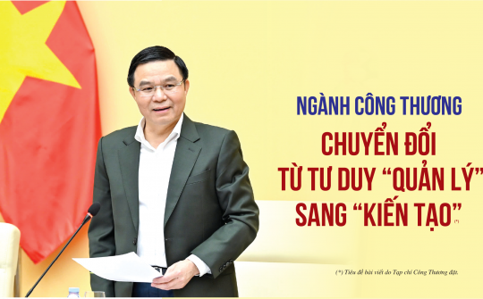 [eMagazine] Ngành Công Thương: Chuyển đổi từ tư duy  “quản lý” sang “kiến tạo”
