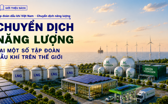 [E-magazine 3] Chuyển dịch năng lượng của một số tập đoàn dầu khí