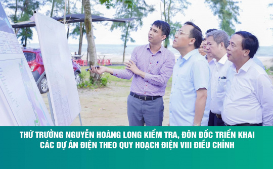 Thứ trưởng Nguyễn Hoàng Long kiểm tra, đôn đốc triển khai các dự án điện theo Quy hoạch điện VIII điều chỉnh