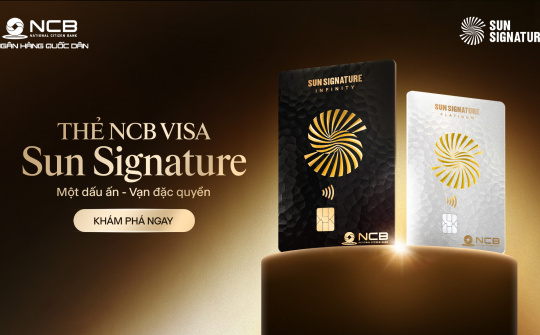 NCB Visa Sun Signature: Một chiếc thẻ, vạn đặc quyền hàng đầu