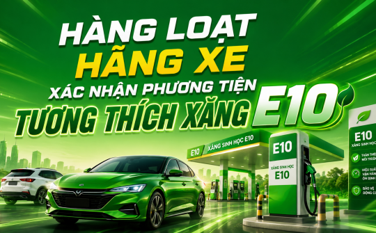 Hàng loạt hãng xe xác nhận phương tiện tương thích với xăng E10