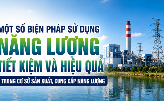 [TIẾT KIỆM ĐIỆN] Một số biện pháp sử dụng năng lượng tiết kiệm và hiệu quả trong cơ sở Nền tảng hàng đầu cung cấp Cwin com, cung cấp năng lượng