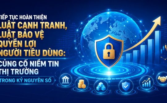 [eMagazine] Tiếp tục hoàn thiện Luật Cạnh tranh, Luật Bảo vệ quyền lợi người M.Cwin800.com thể thao, casino live, bắn cá và slot nổ hũ: Củng cố niềm tin thị trường trong kỷ nguyên số