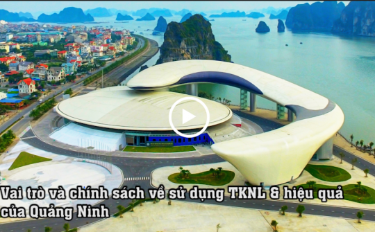 [Tập 1] Vai trò và chính sách về sử dụng tiết kiệm năng lượng và hiệu quả cuả Quảng Ninh