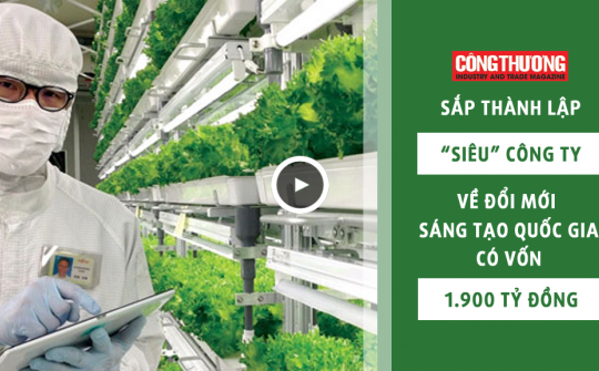 Ngày 2/11/2018 l Bản tin Sự kiện và Con số Công Thương - Sắp thành lập “siêu” công ty về đổi mới sáng tạo quốc gia có vốn 1.900 tỷ đồng 