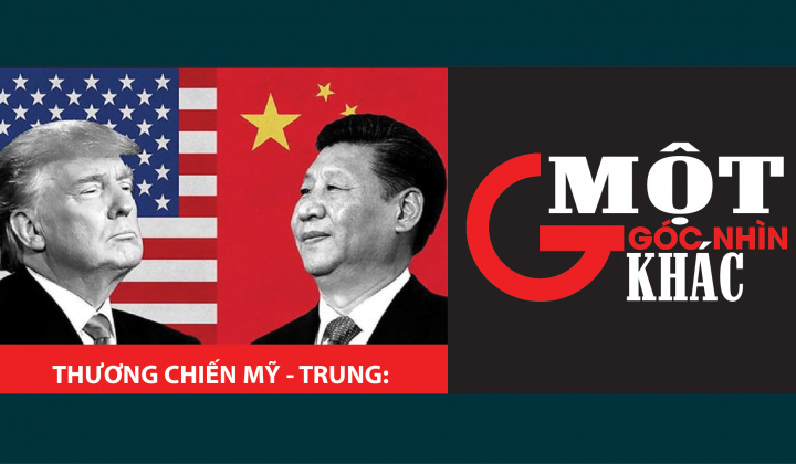 Thương chiến Mỹ - Trung: Một góc nhìn khác