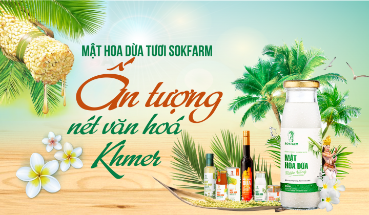Mật hoa dừa tươi Sokfarm - Ấn tượng nét văn hoá Khmer