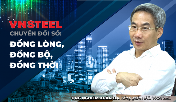 VNSTEEL chuyển đổi số: Đồng lòng, đồng bộ, đồng thời