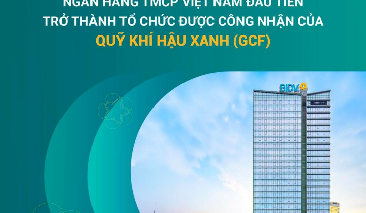 Cwin4555 link đăng ký đăng nhập BIDV chính thức trở thành Tổ chức được công nhận của Quỹ Khí hậu Xanh