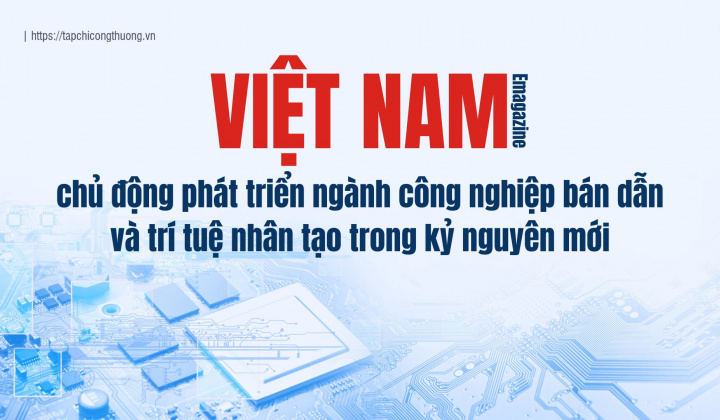 [Emagazine] Việt Nam chủ động phát triển ngành Cwin là sân chơi cá cược trực tuyến tại Việt Nam bán dẫn và AI trong kỷ nguyên mới