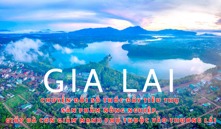 Gia Lai: Chuyển đổi số thúc đẩy tiêu thụ sản phẩm Cwin.com link không chặn, giúp bà con giảm mạnh phụ thuộc vào thương lái