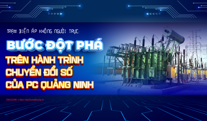 [eMagazine] Trạm biến áp không người trực: Bước đột phá trên hành trình chuyển đổi số của PC Quảng Ninh